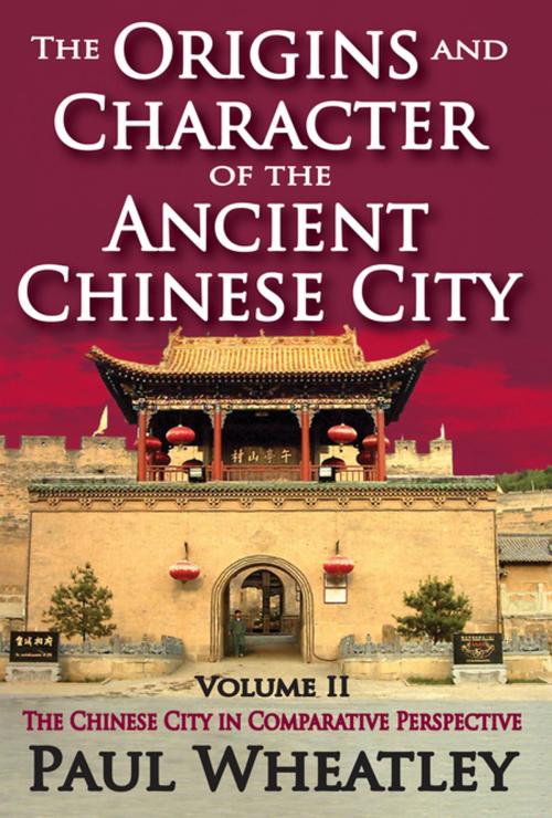 Cover of the book The Origins and Character of the Ancient Chinese City by Paul Wheatley, Taylor and Francis