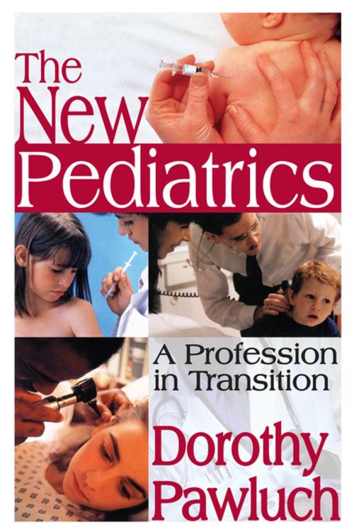 Cover of the book The New Pediatrics by Dorothy Pawluch, Taylor and Francis