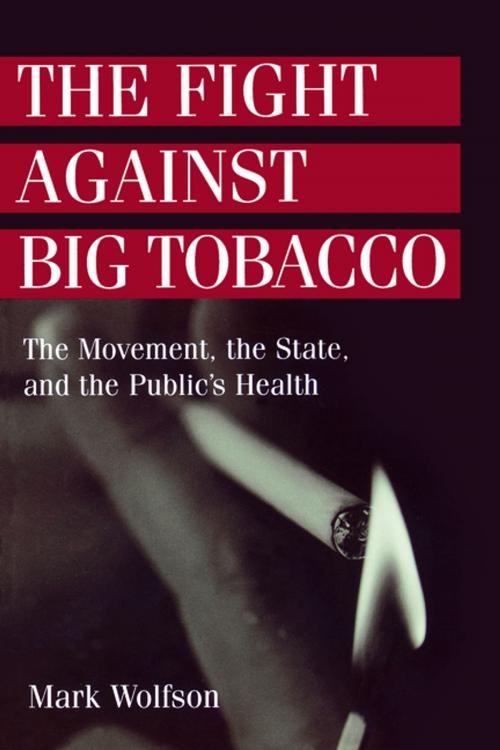 Cover of the book The Fight Against Big Tobacco by Mark Wolfson, Taylor and Francis