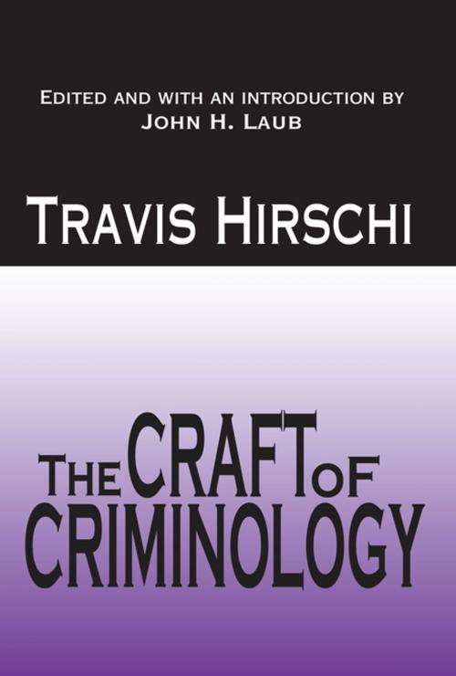 Cover of the book The Craft of Criminology by Travis Hirschi, Taylor and Francis