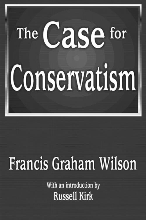 Cover of the book The Case for Conservatism by Francis Wilson, Taylor and Francis
