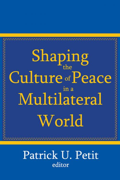 Cover of the book Shaping the Culture of Peace in a Multilateral World by , Taylor and Francis