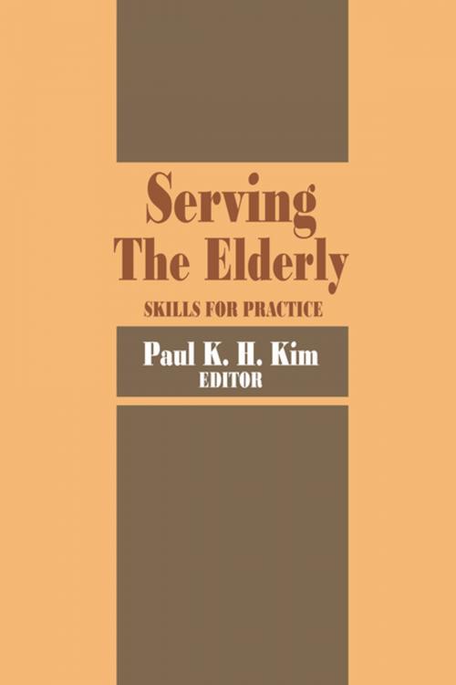 Cover of the book Serving the Elderly by Paul Kim, Taylor and Francis