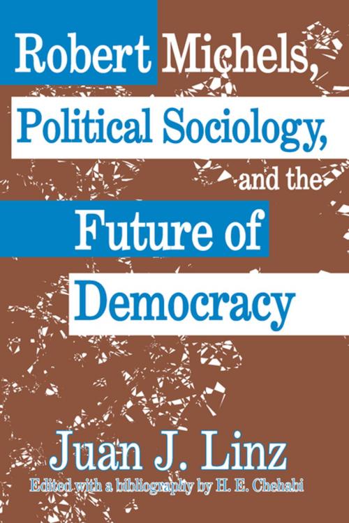 Cover of the book Robert Michels, Political Sociology and the Future of Democracy by , Taylor and Francis