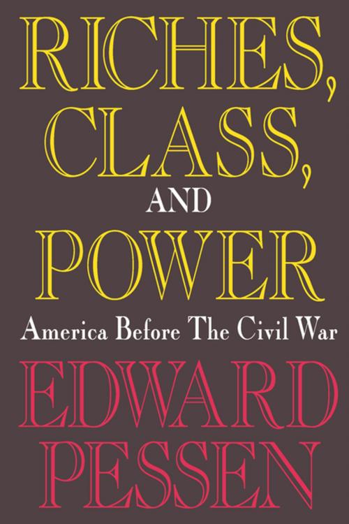 Cover of the book Riches, Class, and Power by Edward Pessen, Taylor and Francis