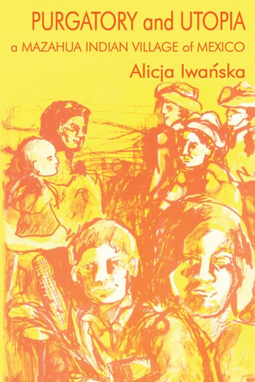 Cover of the book Purgatory and Utopia by Alicja Iwanska, Taylor and Francis
