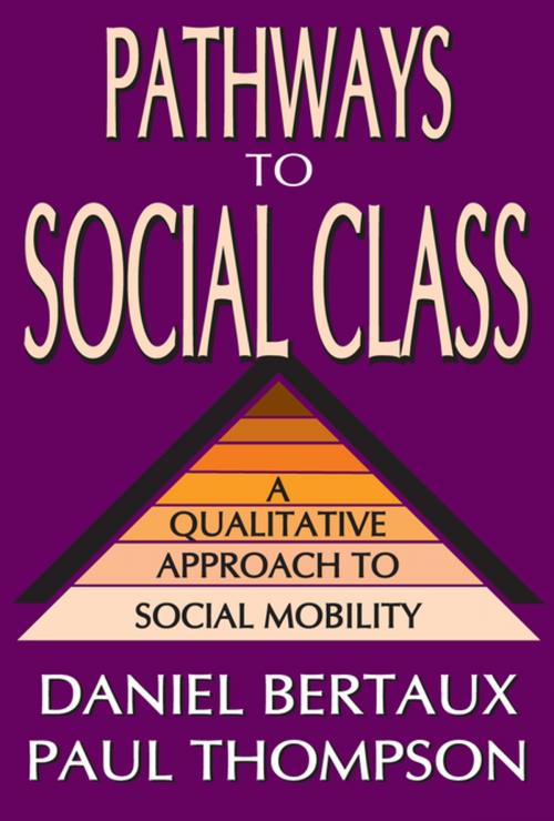 Cover of the book Pathways to Social Class by Daniel Bertaux, Paul Thompson, Taylor and Francis