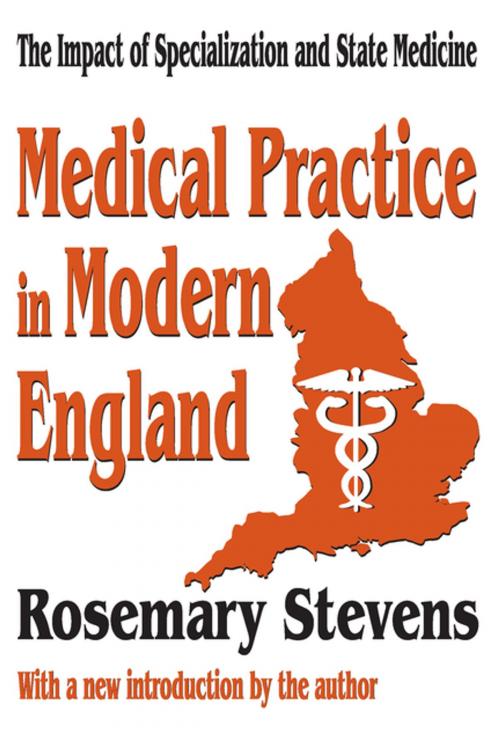 Cover of the book Medical Practice in Modern England by Rosemary Stevens, Taylor and Francis