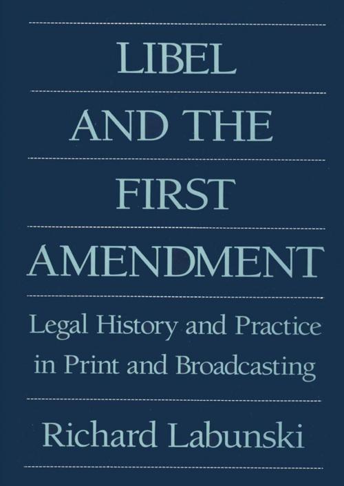 Cover of the book Libel and the First Amendment by Richard E. Labunski, Taylor and Francis