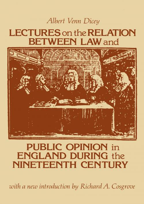 Cover of the book Lectures on the Relation Between Law and Public Opinion in England During the Nineteenth Century by Albert Venn Dicey, Taylor and Francis