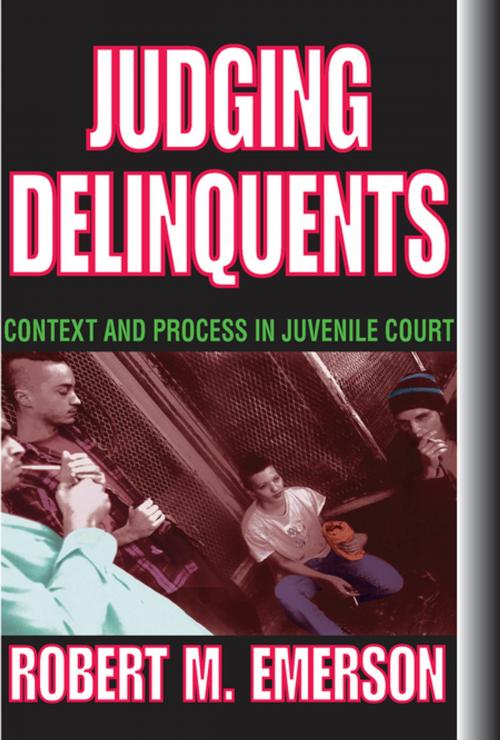 Cover of the book Judging Delinquents by Robert M. Emerson, Taylor and Francis