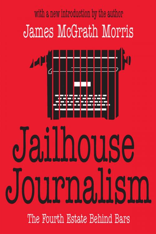 Cover of the book Jailhouse Journalism by James McGrath Morris, Taylor and Francis