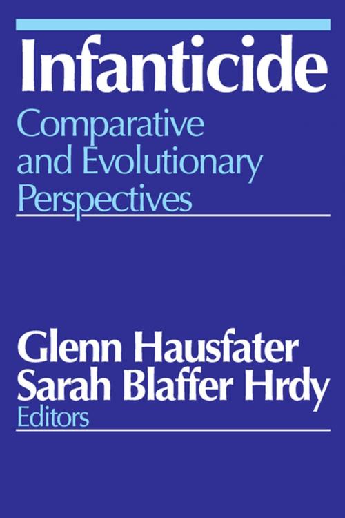 Cover of the book Infanticide by Glenn Hausfater, Sarah Blaffer Hrdy, Taylor and Francis
