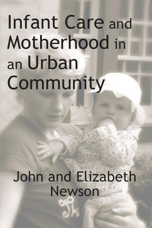 Cover of the book Infant Care and Motherhood in an Urban Community by , Taylor and Francis
