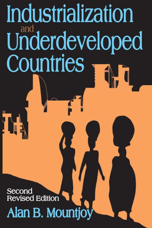 Cover of the book Industrialization and Underdeveloped Countries by Alan B. Mountjoy, Taylor and Francis