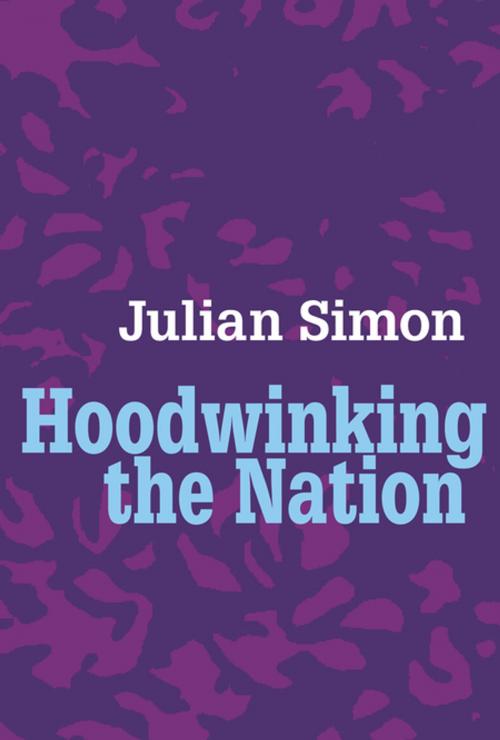 Cover of the book Hoodwinking the Nation by Julian Simon, Taylor and Francis