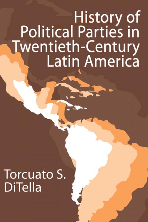 Cover of the book History of Political Parties in Twentieth-century Latin America by Torcuato Di Tella, Taylor and Francis