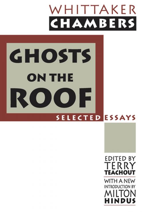 Cover of the book Ghosts on the Roof by Whittaker Chambers, Terry Teachout, Milton Hindus, Taylor and Francis