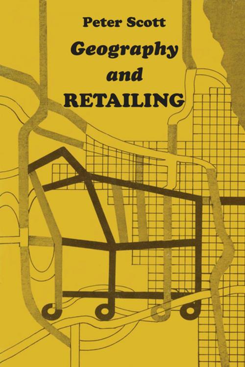 Cover of the book Geography and Retailing by Peter Scott, Taylor and Francis