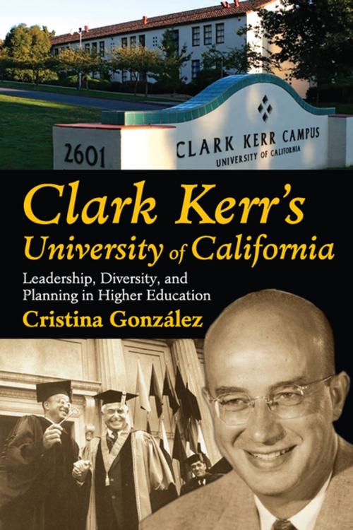 Cover of the book Clark Kerr's University of California by Cristina Gonzalez, Taylor and Francis