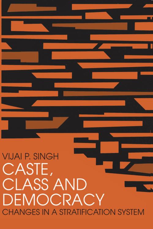 Cover of the book Caste, Class and Democracy by Vijai P. Singh, Taylor and Francis