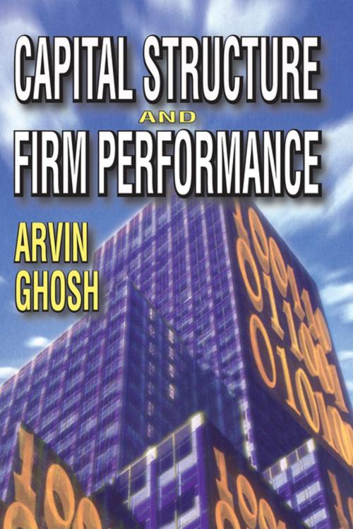 Cover of the book Capital Structure and Firm Performance by Arvin Ghosh, Taylor and Francis