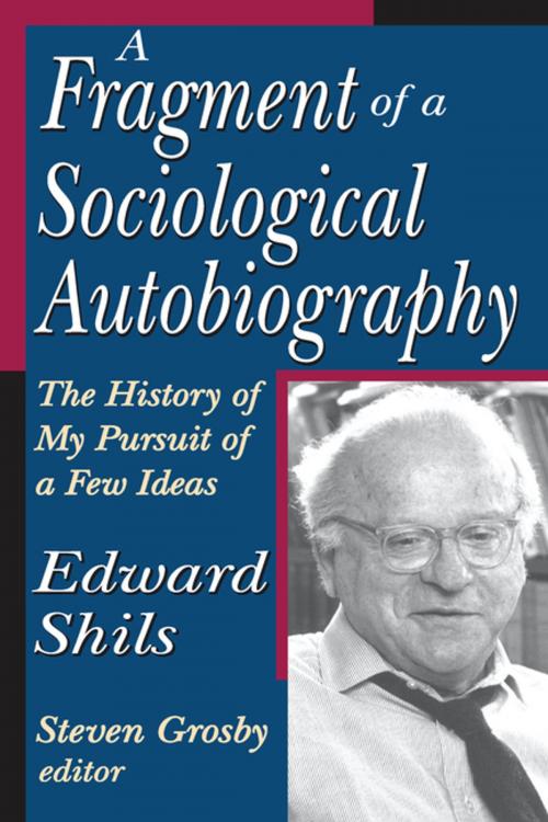 Cover of the book A Fragment of a Sociological Autobiography by Edward Shils, Taylor and Francis