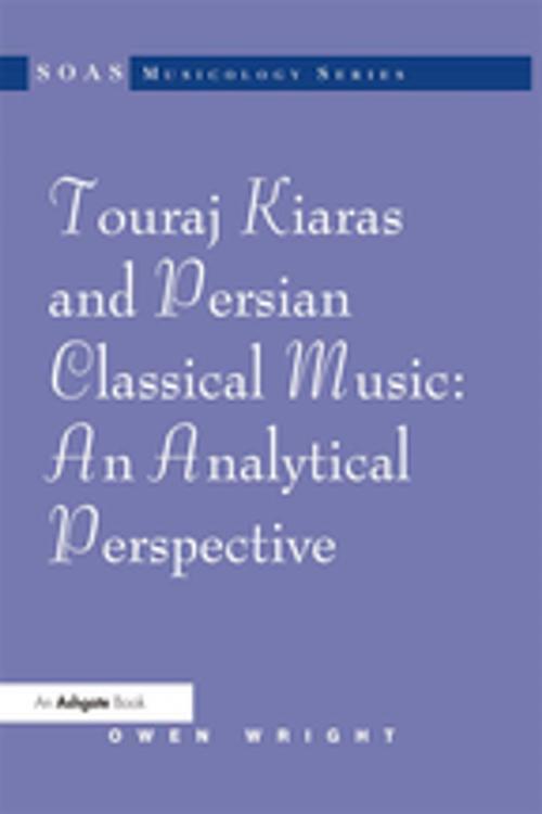 Cover of the book Touraj Kiaras and Persian Classical Music: An Analytical Perspective by Owen Wright, Taylor and Francis