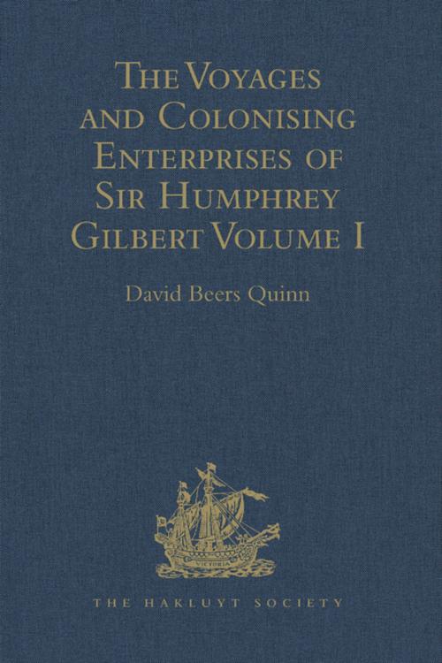 Cover of the book The Voyages and Colonising Enterprises of Sir Humphrey Gilbert by DavidBeers Quinn, Taylor and Francis