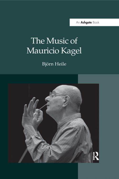 Cover of the book The Music of Mauricio Kagel by Bj Heile, Taylor and Francis