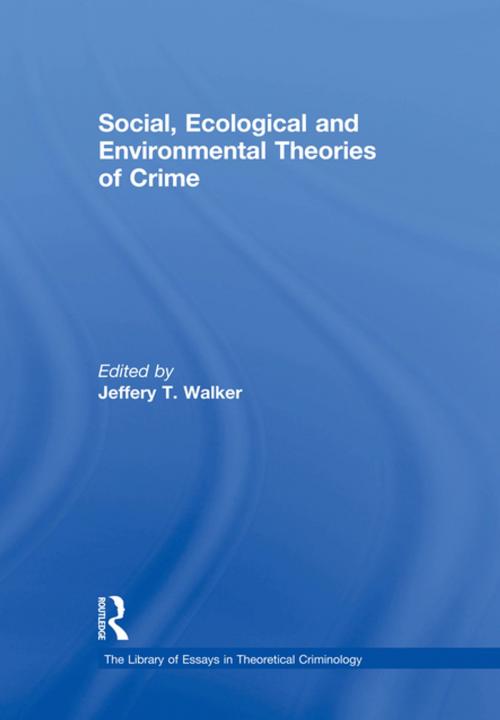 Cover of the book Social, Ecological and Environmental Theories of Crime by , Taylor and Francis