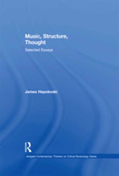 Cover of the book Music, Structure, Thought: Selected Essays by James Hepokoski, Taylor and Francis