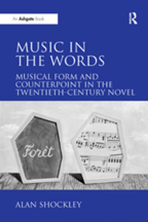 Cover of the book Music in the Words: Musical Form and Counterpoint in the Twentieth-Century Novel by Alan Shockley, Taylor and Francis
