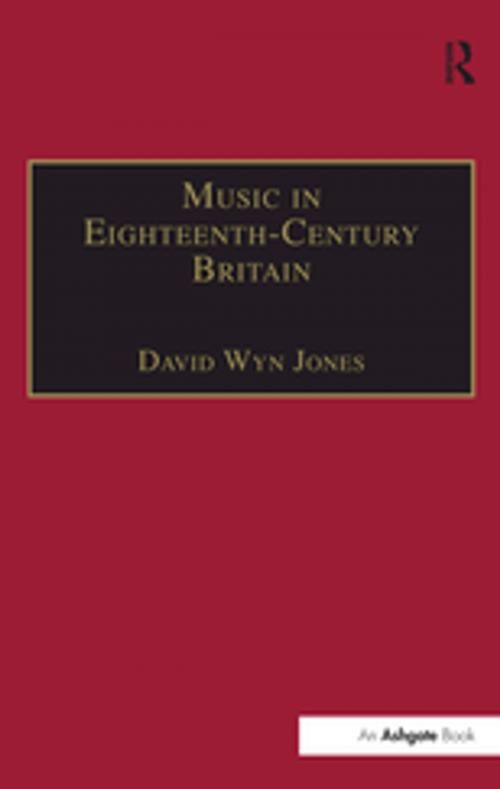 Cover of the book Music in Eighteenth-Century Britain by DavidWyn Jones, Taylor and Francis