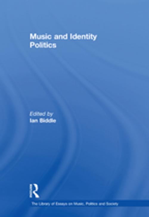 Cover of the book Music and Identity Politics by , Taylor and Francis