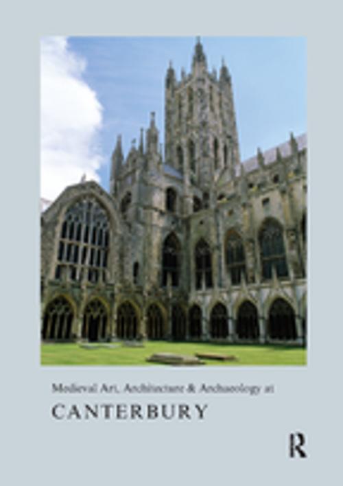 Cover of the book Medieval Art, Architecture & Archaeology at Canterbury by Alixe Bovey, Taylor and Francis