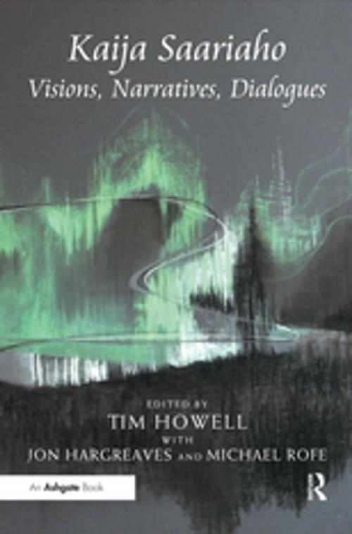 Cover of the book Kaija Saariaho: Visions, Narratives, Dialogues by , Taylor and Francis