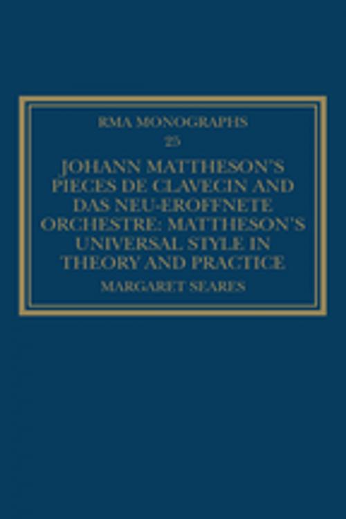 Cover of the book Johann Mattheson's Pièces de clavecin and Das neu-eröffnete Orchestre by Margaret Seares, Taylor and Francis
