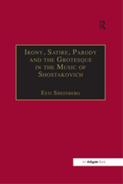 Cover of the book Irony, Satire, Parody and the Grotesque in the Music of Shostakovich by Esti Sheinberg, Taylor and Francis