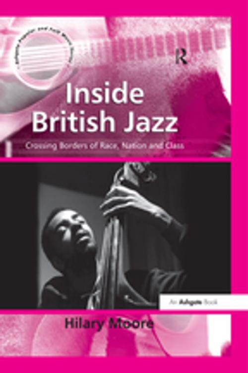 Cover of the book Inside British Jazz by Hilary Moore, Taylor and Francis