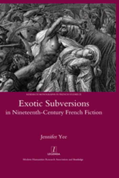 Cover of the book Exotic Subversions in Nineteenth-century French Fiction by Jennifer Yee, Taylor and Francis