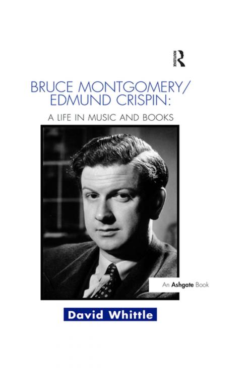Cover of the book Bruce Montgomery/Edmund Crispin: A Life in Music and Books by David Whittle, Taylor and Francis