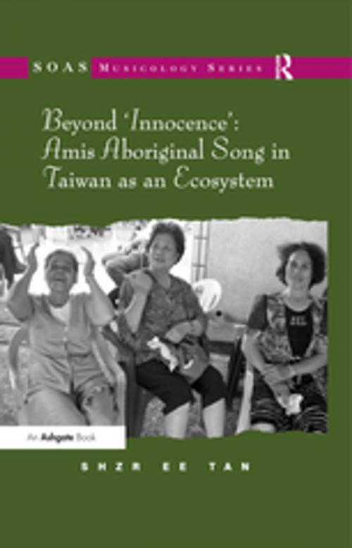 Cover of the book Beyond 'Innocence': Amis Aboriginal Song in Taiwan as an Ecosystem by ShzrEe Tan, Taylor and Francis