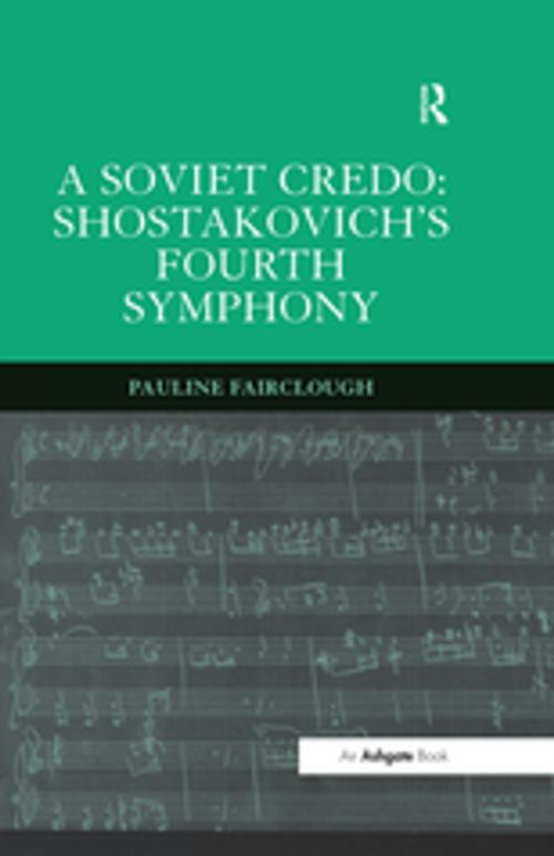 Cover of the book A Soviet Credo: Shostakovich's Fourth Symphony by Pauline Fairclough, Taylor and Francis