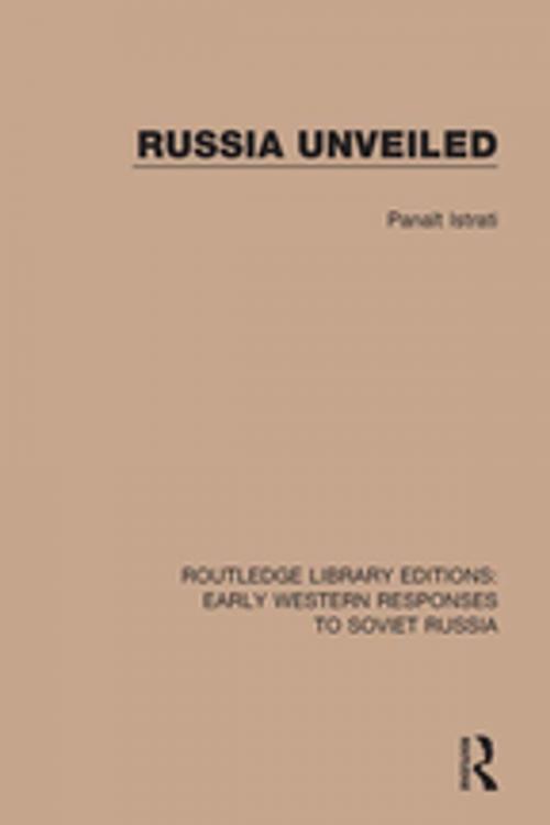 Cover of the book Russia Unveiled by Panaït Istrati, Taylor and Francis
