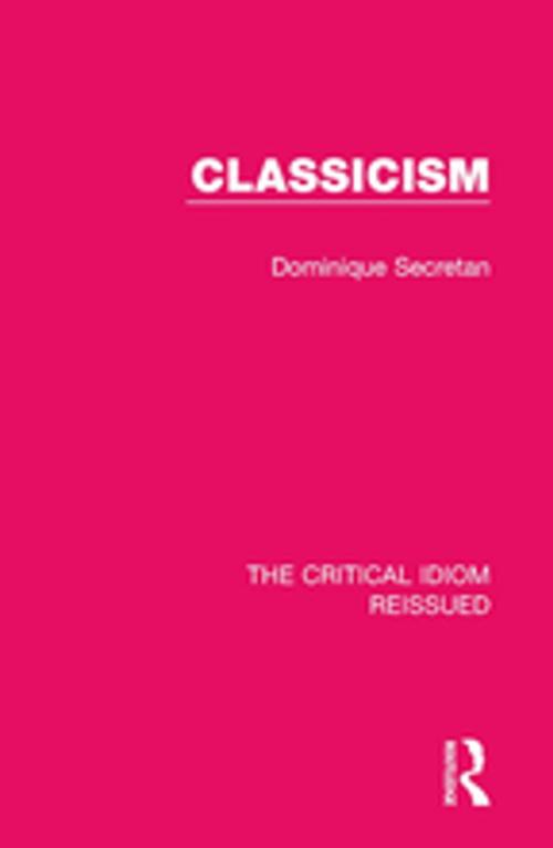 Cover of the book Classicism by Dominique Secretan, Taylor and Francis