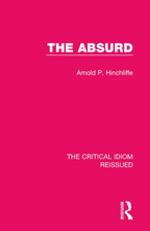 Cover of the book The Absurd by Arnold P. Hinchliffe, Taylor and Francis