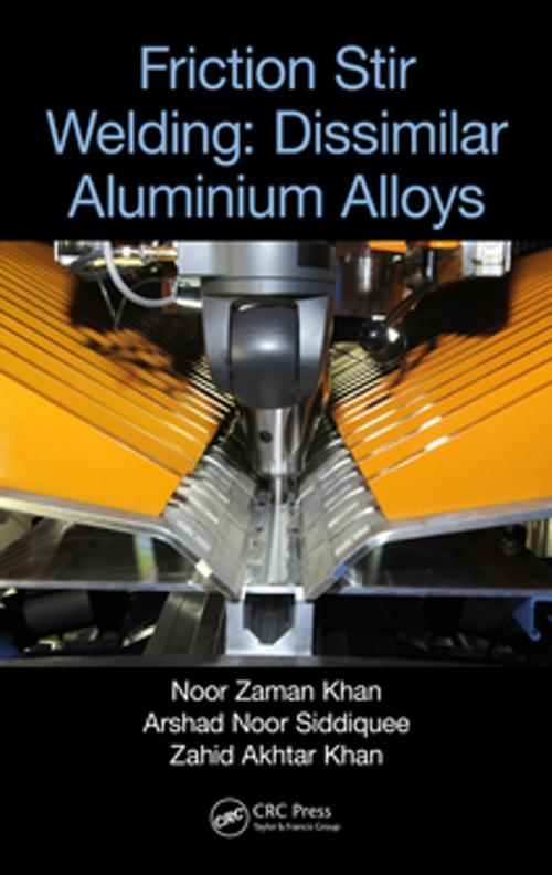 Cover of the book Friction Stir Welding by Noor Zaman Khan, Arshad Noor Siddiquee, Zahid Akhtar Khan, CRC Press