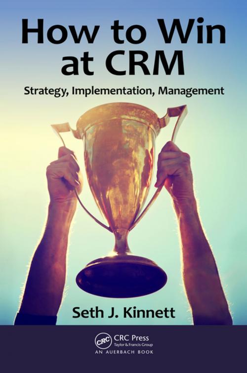 Cover of the book How to Win at CRM by Seth Kinnett, CRC Press