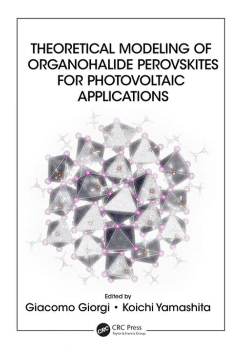 Cover of the book Theoretical Modeling of Organohalide Perovskites for Photovoltaic Applications by , CRC Press